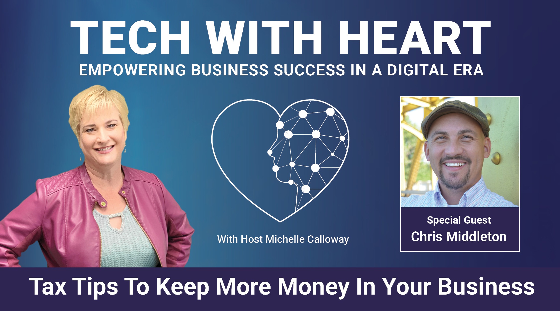 Tax Tips To Keep More Money In Your Business – A Tech With Heart Interview With Chris Middleton