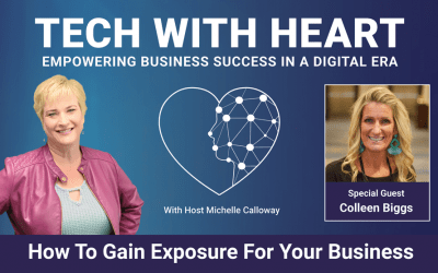 How To Gain Exposure For Your Business – Tech With Heart Interview With Colleen Biggs