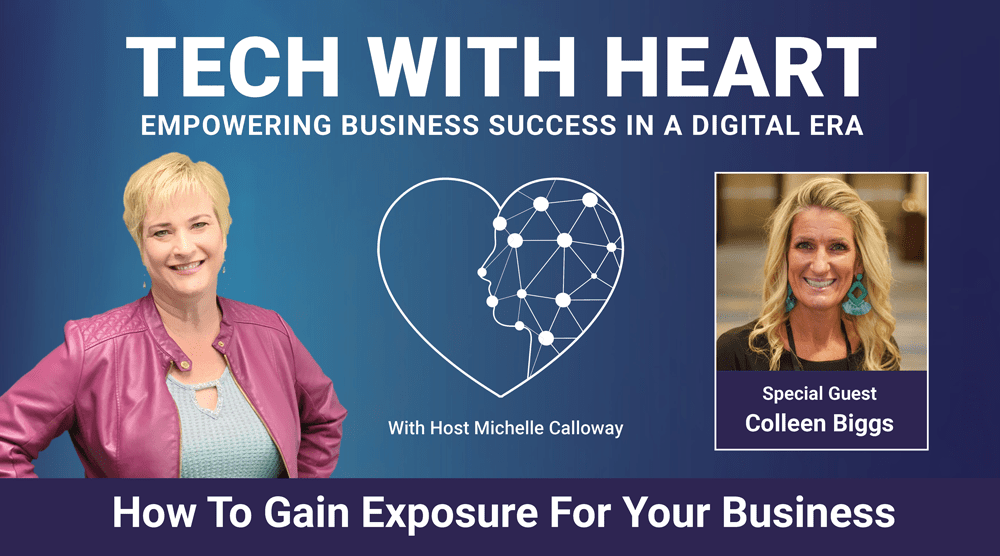 How To Gain Exposure For Your Business – Tech With Heart Interview With Colleen Biggs