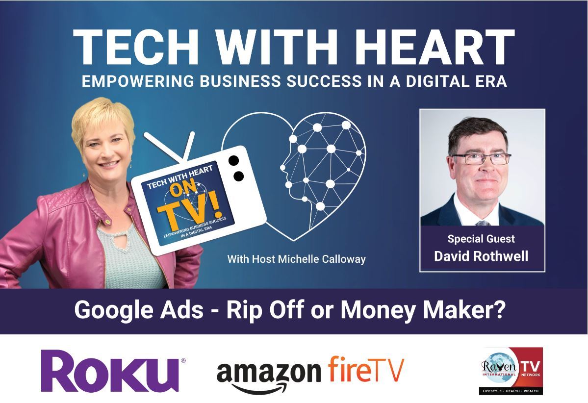 Google Ads – Rip Off or Money Maker? – A Tech With Heart Interview With David Rothwell