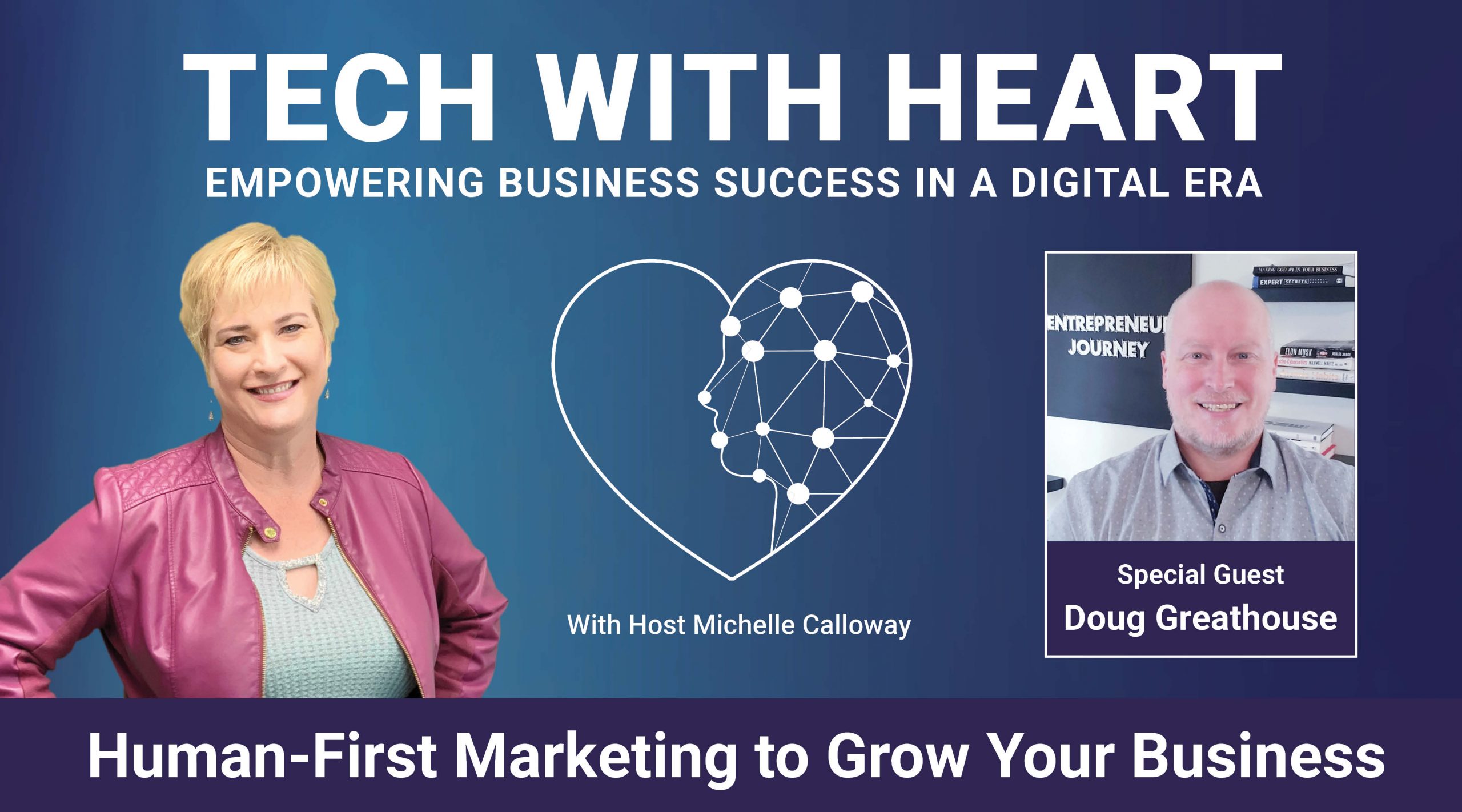 Human-First Marketing to Grow Your Business - A Tech With Heart Interview with Doug Greathouse