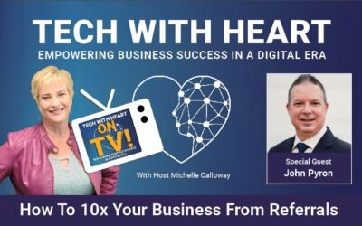 How To 10x Your Business From Referrals – A Tech With Heart Interview With John Pyron