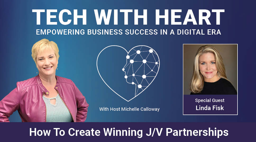 How To Create Winning J/V Partnerships – A Tech With Heart Interview with Linda Fisk