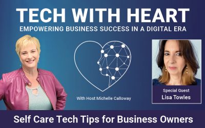 Self-Care Tech Tips For Business Owners – A Tech With Heart Interview with Lisa Towles