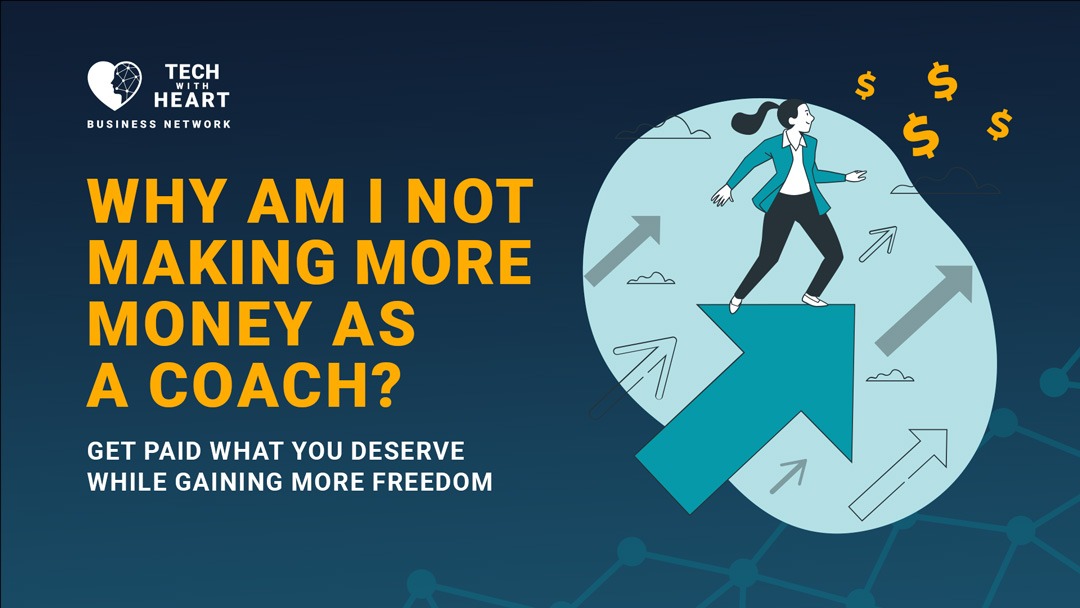 Strategies To Make More Money as a Professional Coach – A Tech With Heart Training Series with Jason Reid