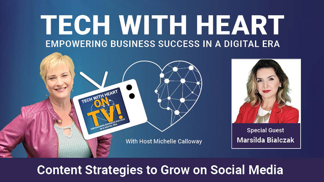 Content Strategies to Grow on Social Media – A Tech With Heart Interview with Marsilda Bialczak