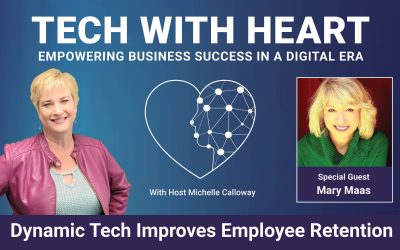 Dynamic Technology That Increases Employee And Customer Retention – Tech With Heart Interview With Mary Maas