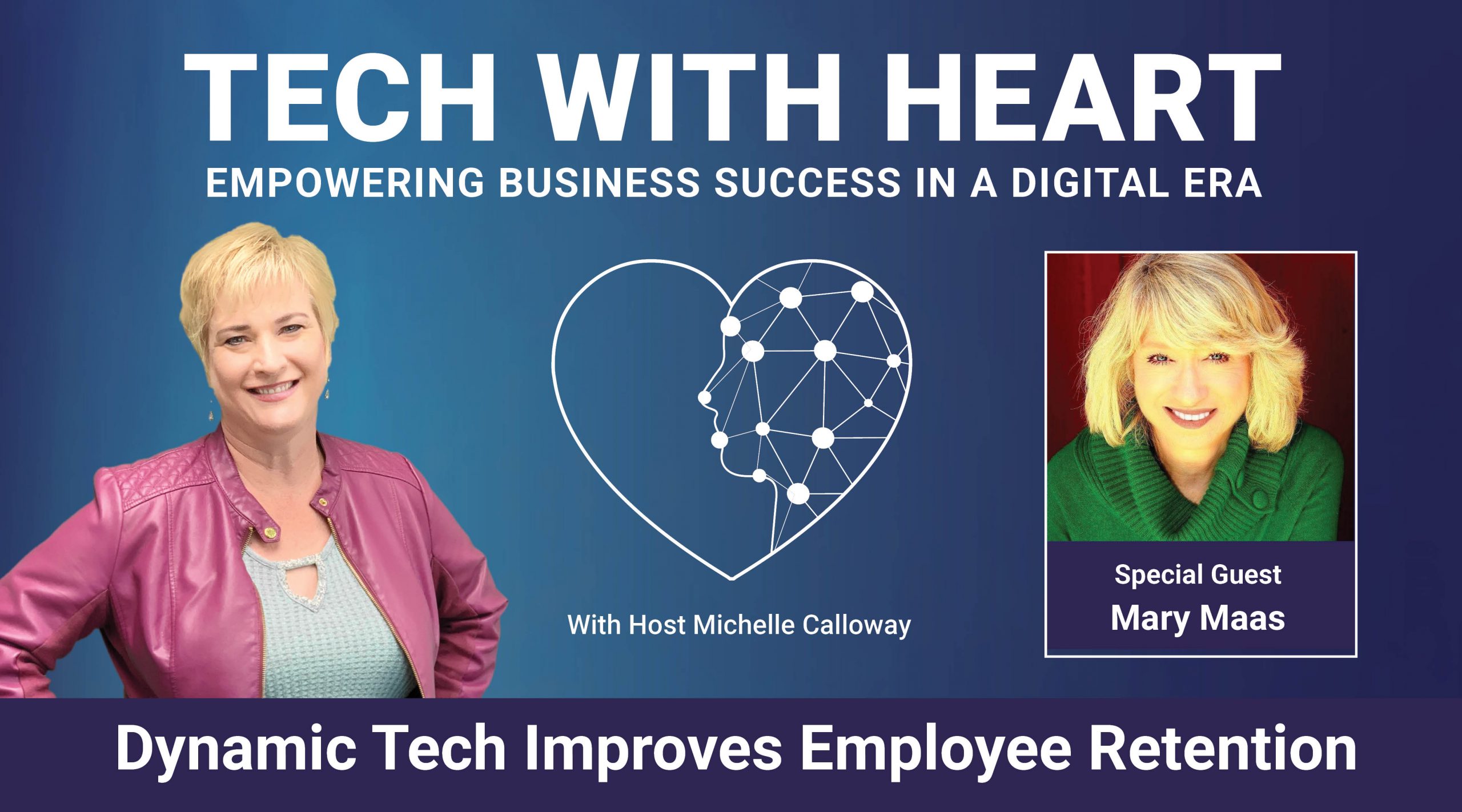 Dynamic Tech Increases Employee Retention - A Tech With Heart Interview with Mary Maas and Michelle Calloway