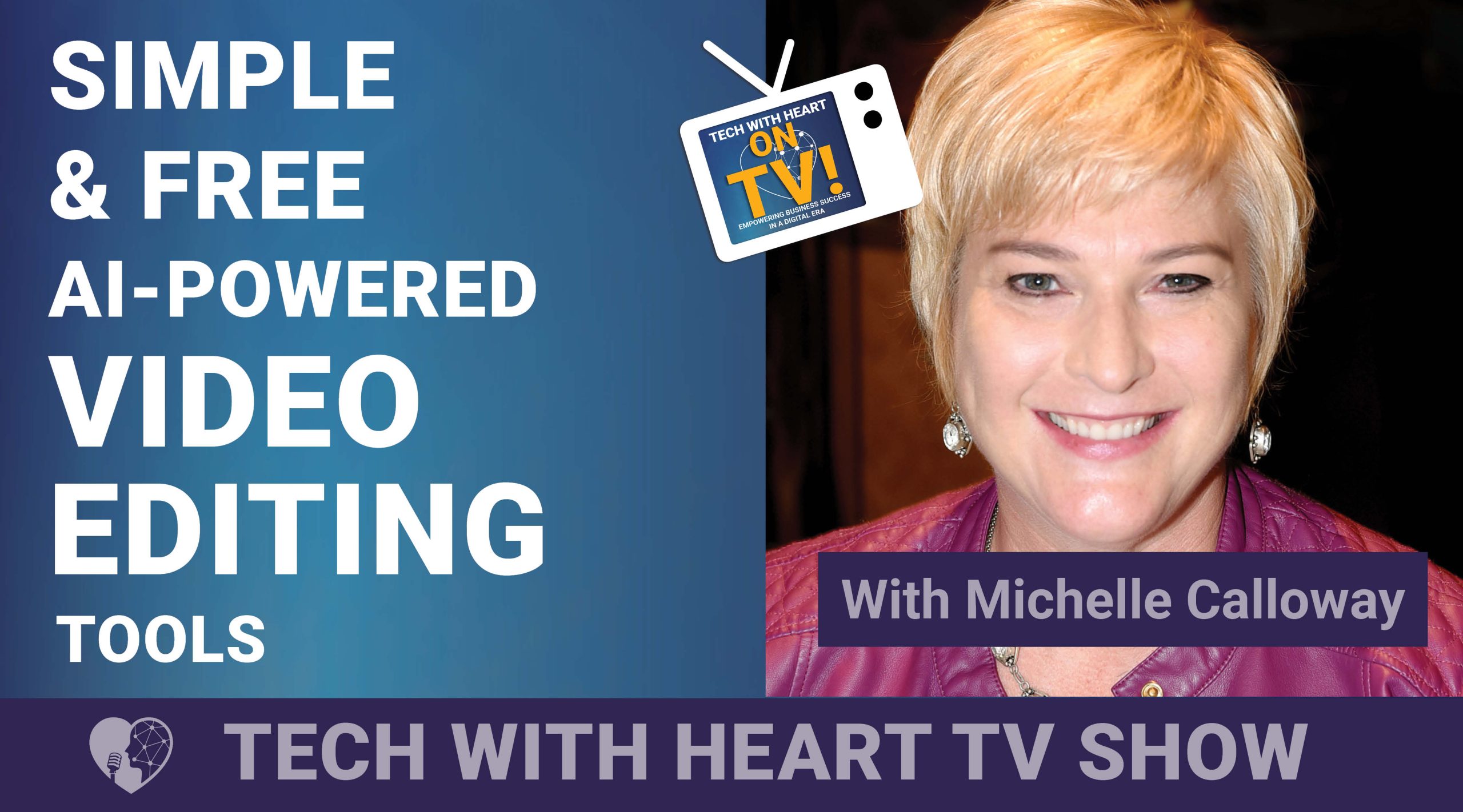 AI-Powered Video Editing Tools for Small Business Owners - Tech With Heart Episode Michelle Calloway