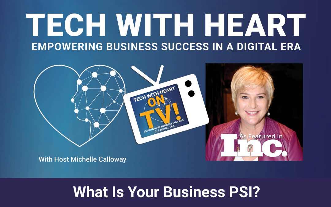 What is Your Business PSI? – A Tech With Heart TV Episode With Michelle Calloway