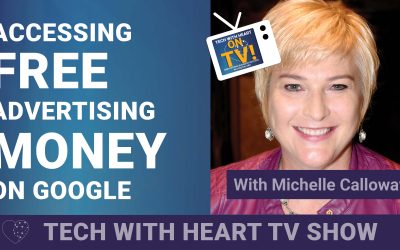 Accessing FREE Advertising Money on Google – A Tech With Heart Episode with Michelle Calloway
