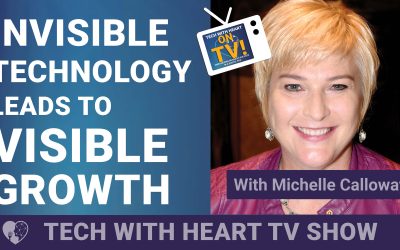 Invisible Technology Leads To Visible Growth with Michelle Calloway