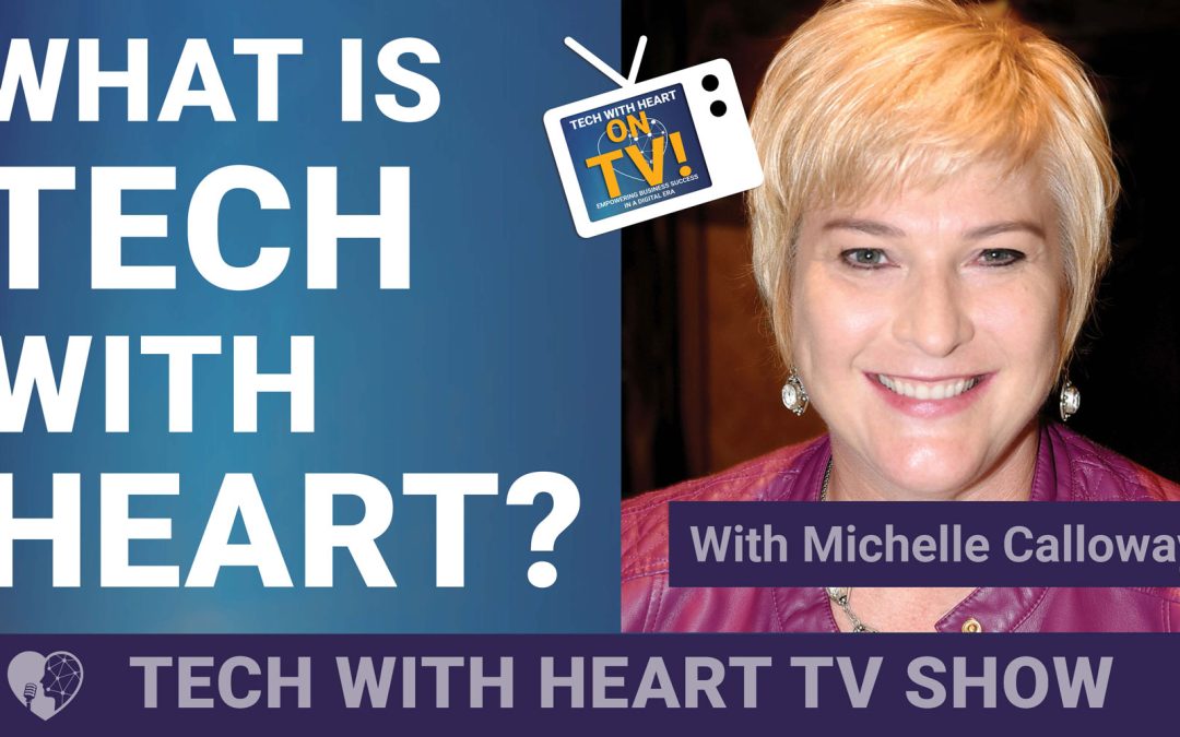 What Is Tech With Heart? with Michelle Calloway