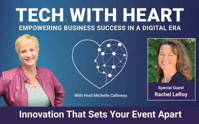 Innovation That Sets Your Event Apart – A Tech With Heart Interview – Rachel LeRoy