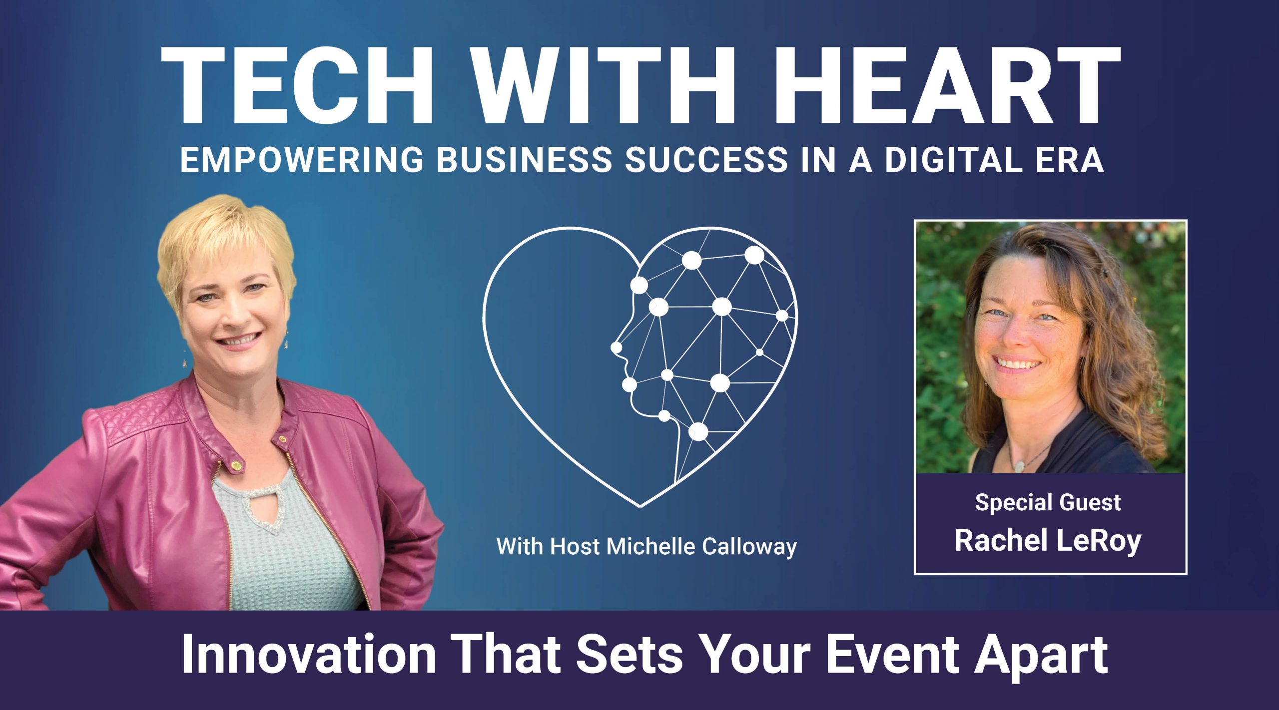 Innovation That Sets Your Event Apart - A Tech With Heart Interview with Rachel LeRoy