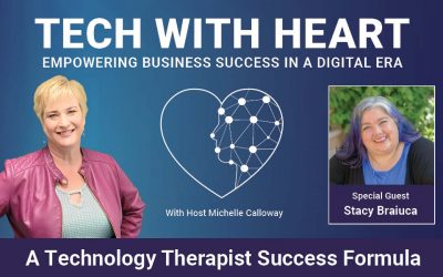 A Technology Therapist Success Formula – A Tech With Heart Interview with Stacy Braiuca