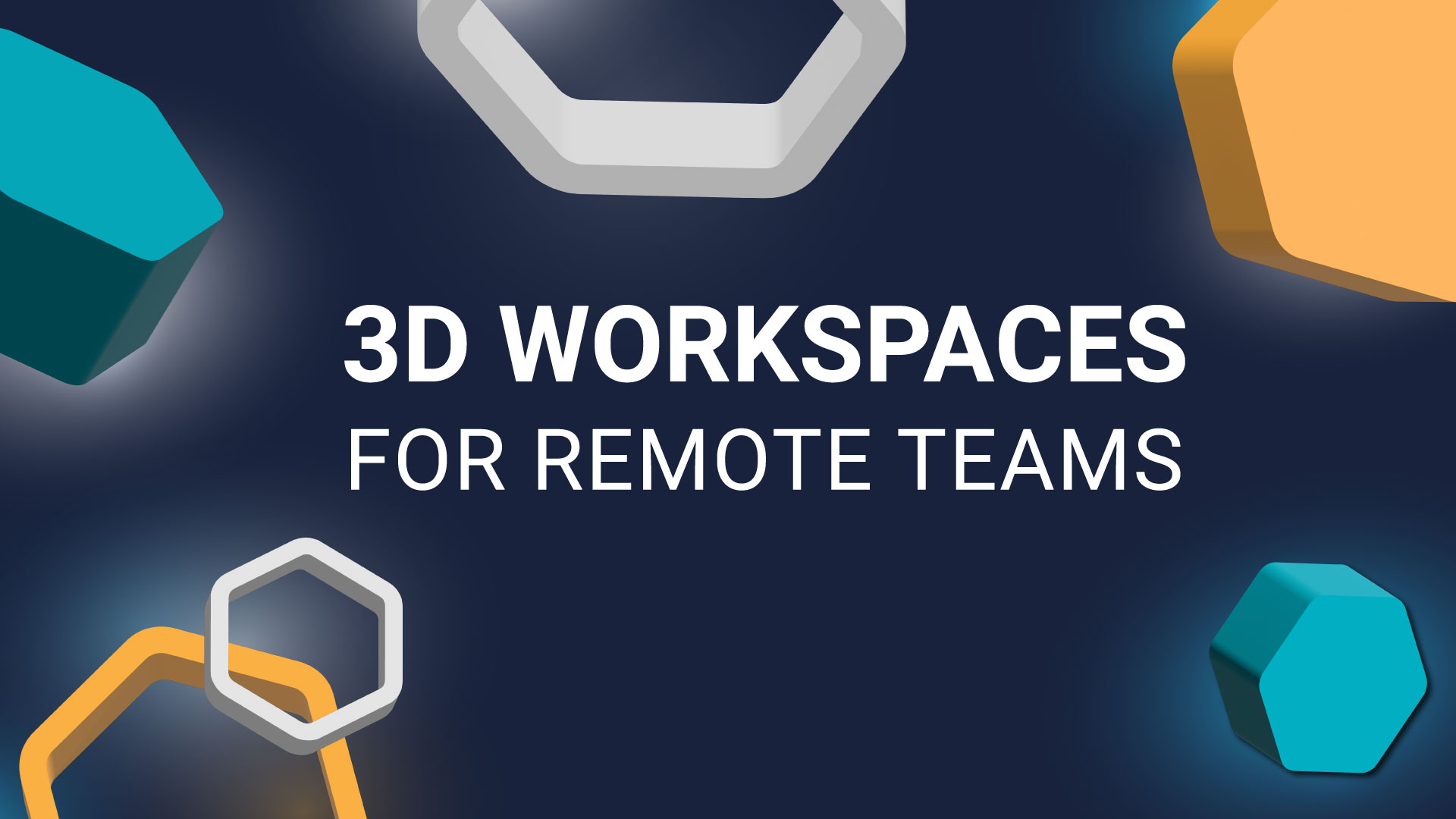 3 Dimensional Workspaces for Remote Teams