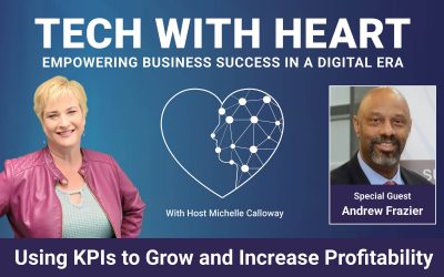 Using KPIs to Grow and Increase Profitability – A Tech With Heart Interview with Andrew Frazier