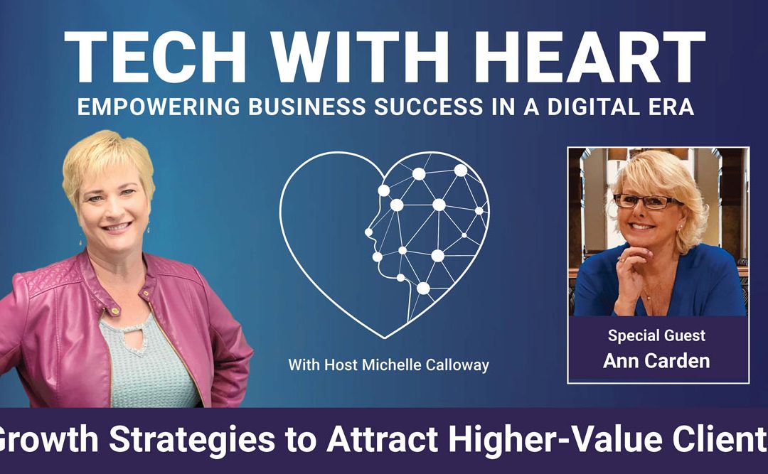 Growth Strategies to Attract Higher-Value Clients – A Tech With Heart Interview with Ann Carden