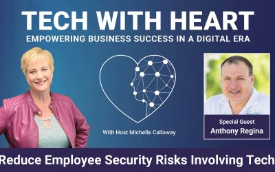 Reduce Employee Security Risks Involving Technology – A Tech With Heart Interview with Anthony Regina