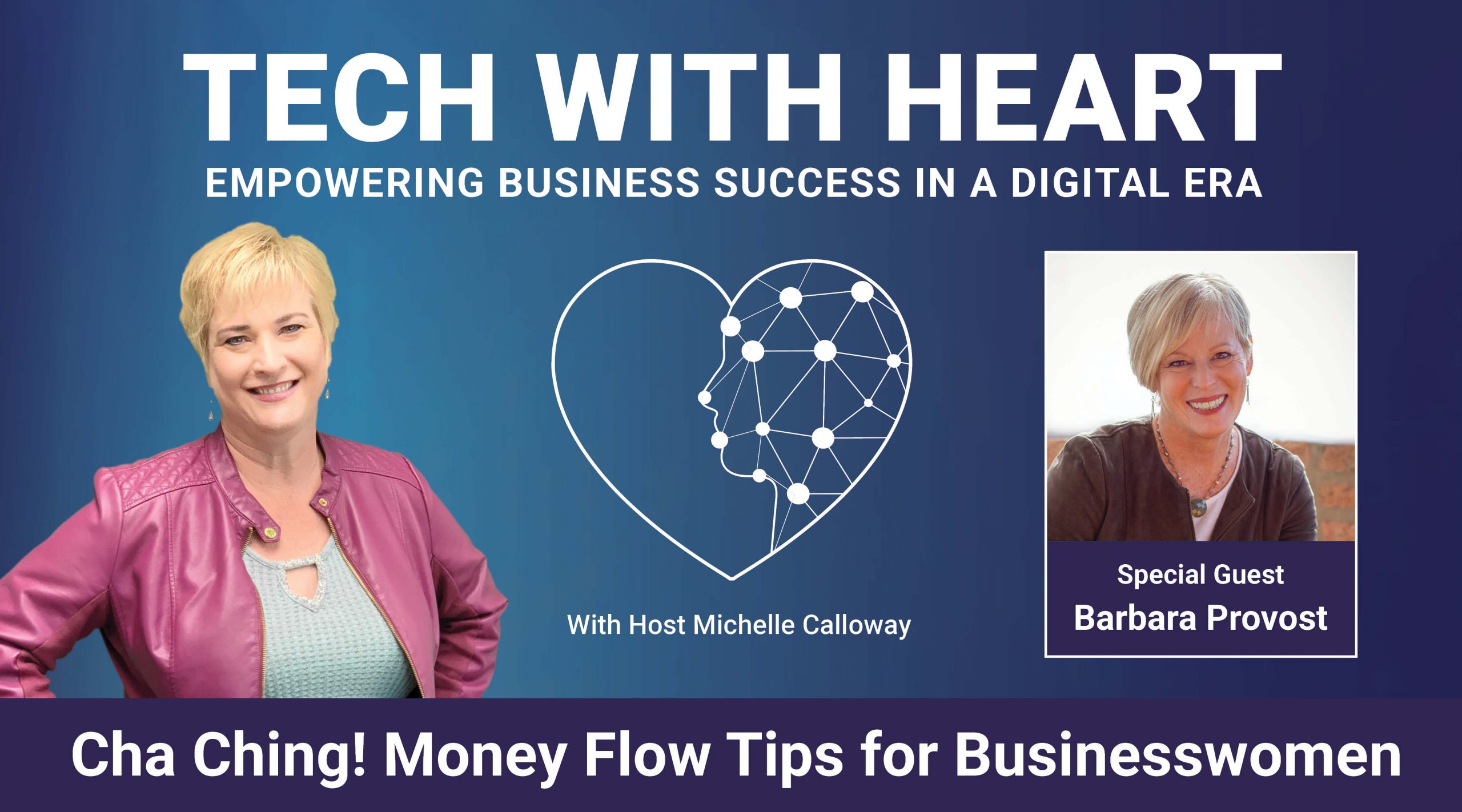 Cha Ching! Money Flow Tips for Businesswomen - A Tech With Heart Interview with Dr. Barbara Provost