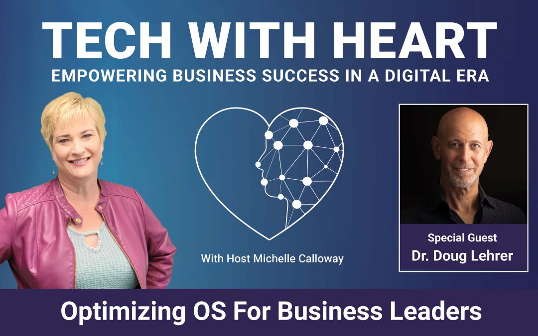 Optimizing OS for Business Leaders – A Tech With Heart Interview with Doug Lehrer