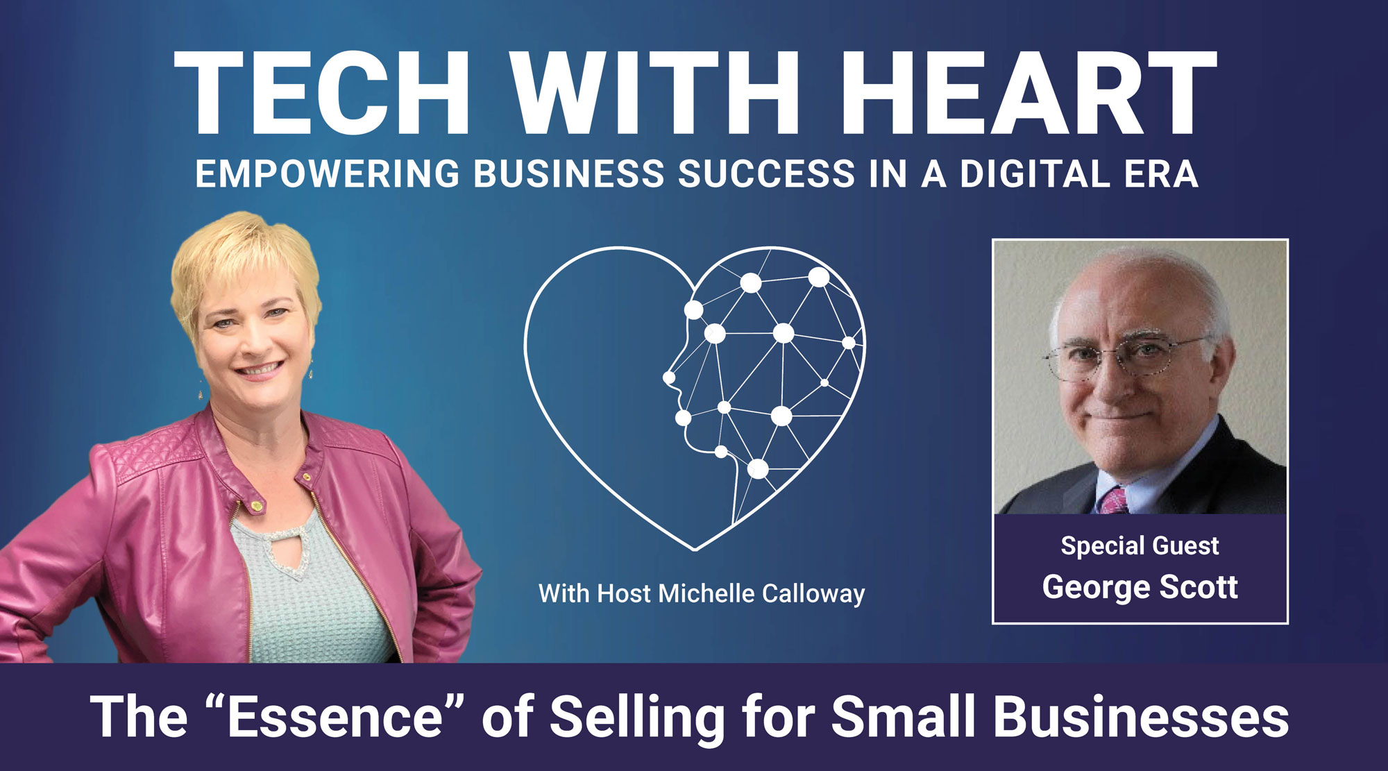 The "Essence" of Selling for Small Businesses - A Tech With Heart Interview with George Scott