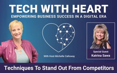 Techniques to Stand Out From Competitors – A Tech With Heart Interview with Katrina Sawa
