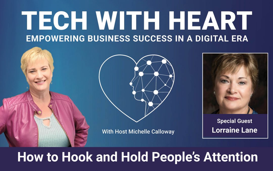 How To Hook and Hold People’s Attention – A Tech With Heart Interview with Lorraine Lane