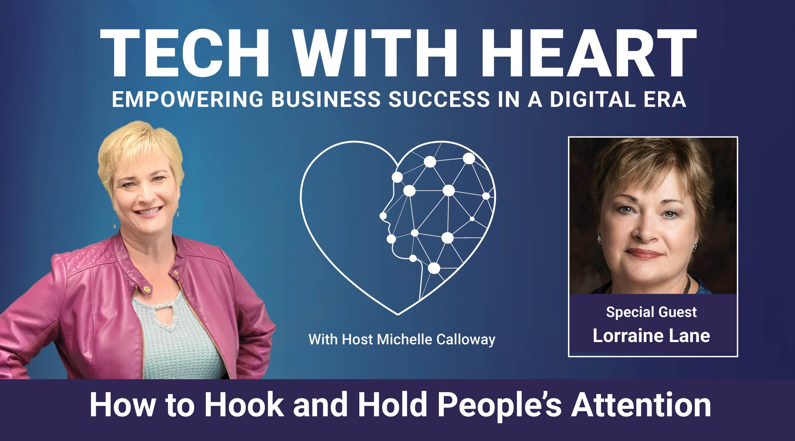 How to hook and hold people's attention - a tech with heart interview with Michelle Calloway and Lorraine Lane