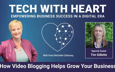 How Video Blogging Helps Grow Your Business – A Tech With Heart Interview – Tim Gillette
