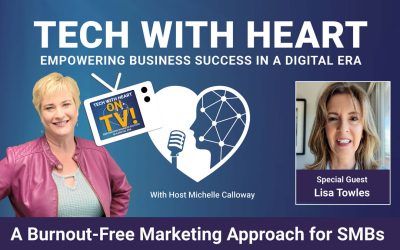 A Burnout-Free Marketing Approach for SMBs – A Tech With Heart Interview with Best Selling Author, Lisa Towles