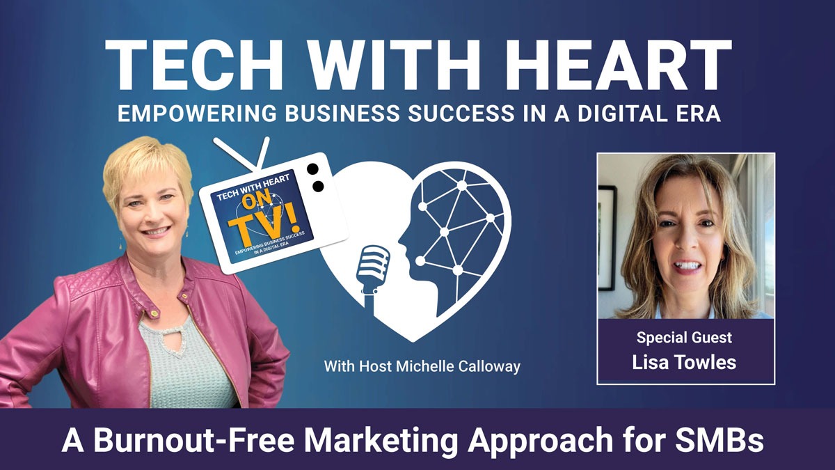 A burnout-free marketing approach for SMBs with Lisa Towles on the Tech With Heart Show