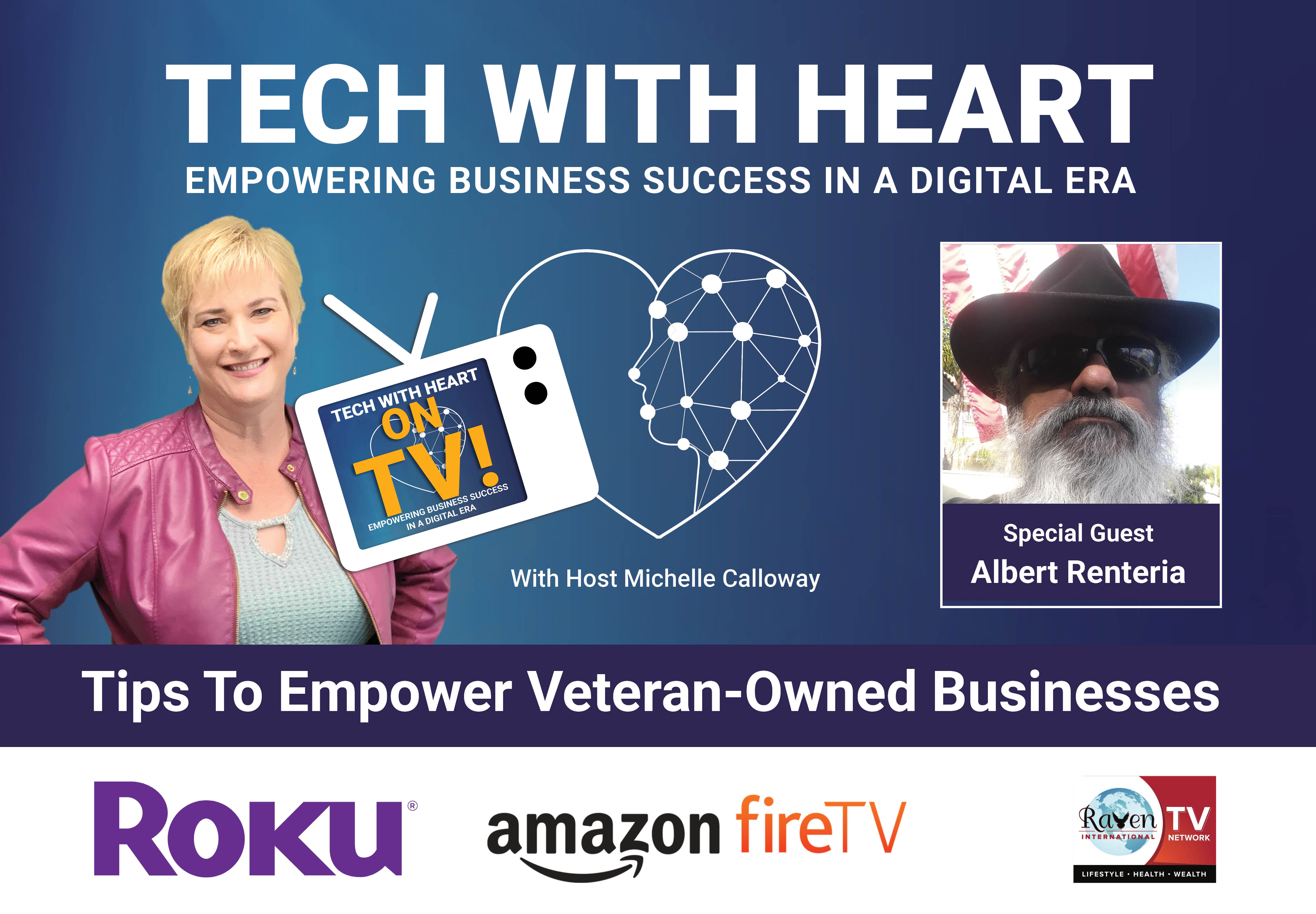 Tips To Empower Veteran-Owned Businesses – A Tech With Heart Interview With Albert Renteria
