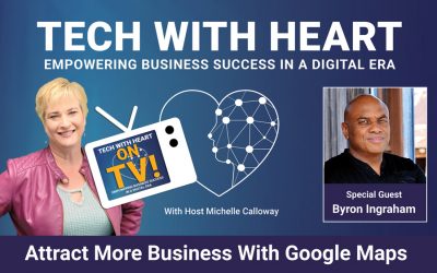 Attract More Business With Google Maps –Tech With Heart Interview With Byron Ingraham