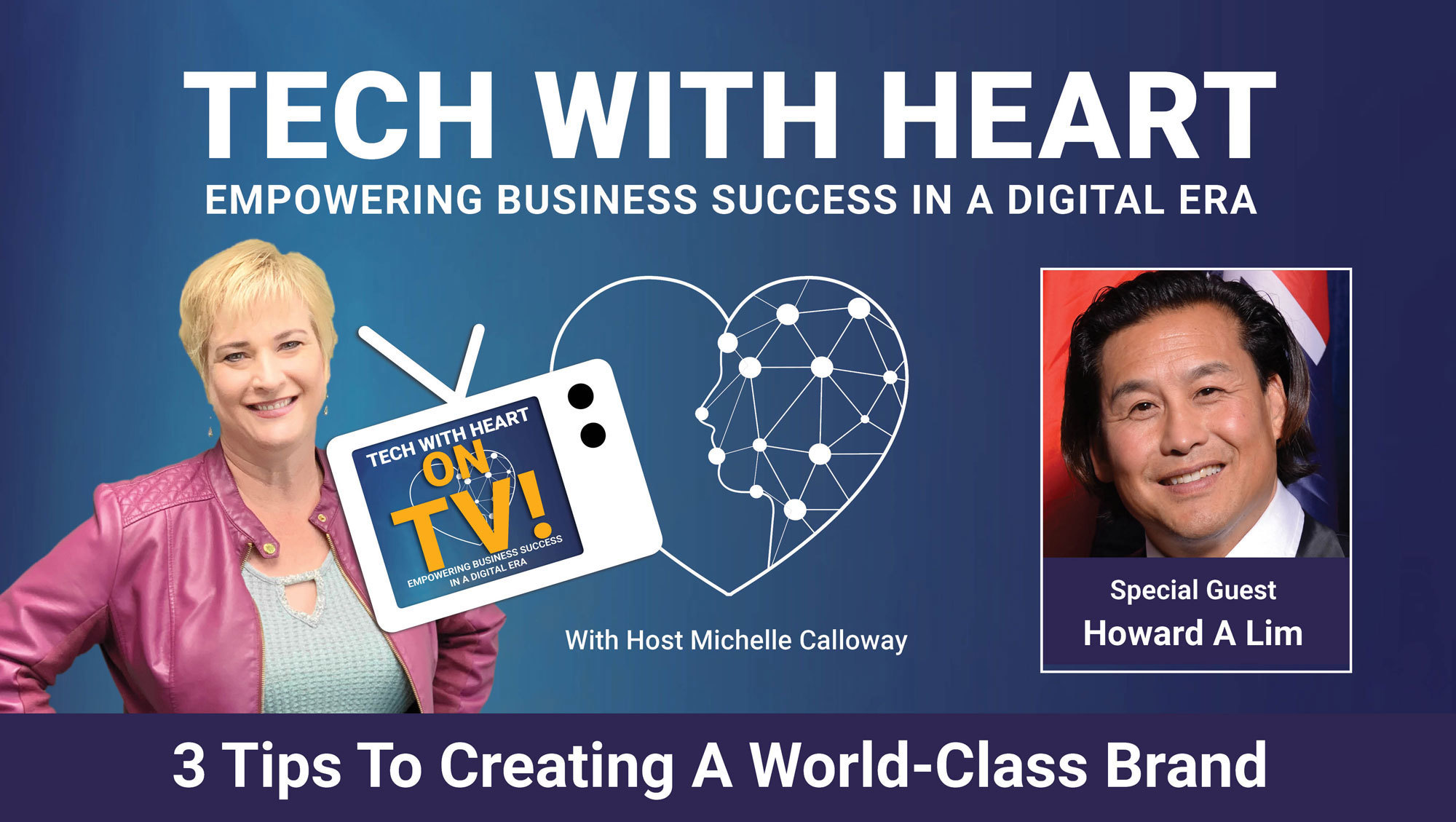 3 Tips To Creating a World-Class Brand – A Tech With Heart TV Interview With Howard Lim