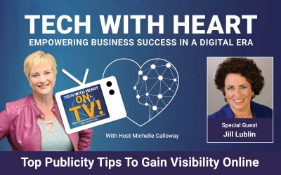 Top Publicity Tips To Gain Visibility Online – Tech With Heart TV Interview With Jill Lublin