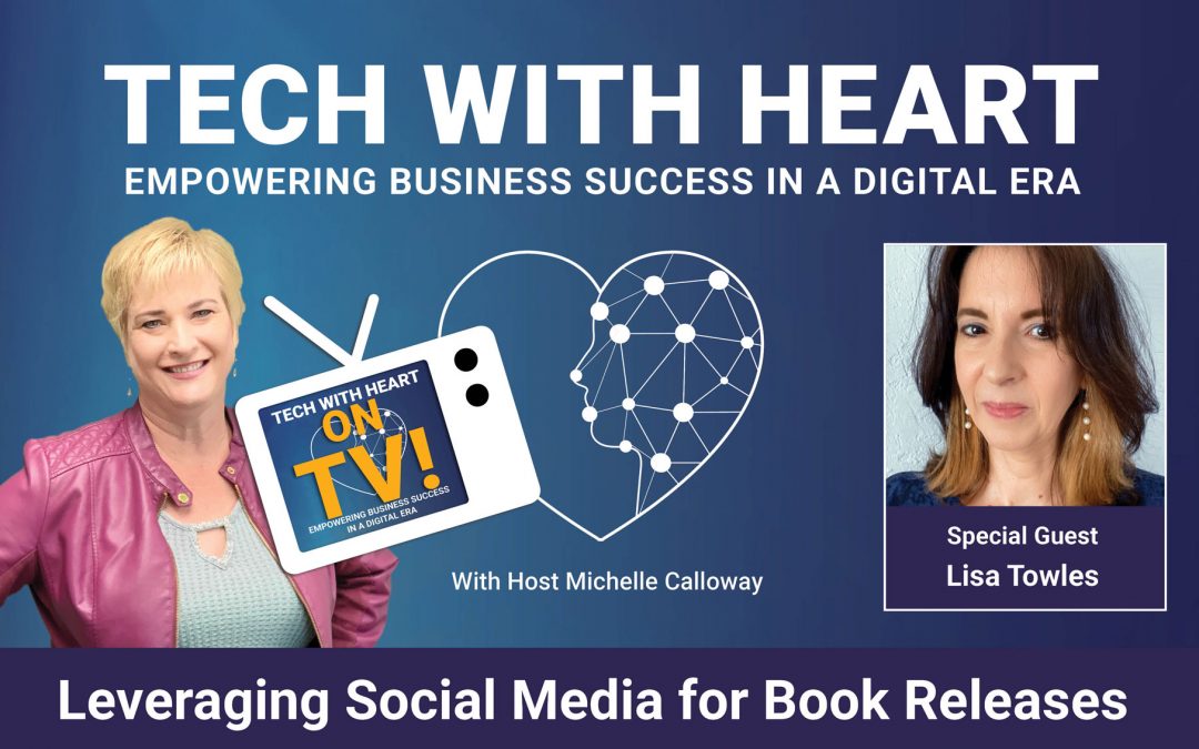 Leveraging Social Media for Book Releases – A Tech With Heart Interview with Author, Lisa Towles