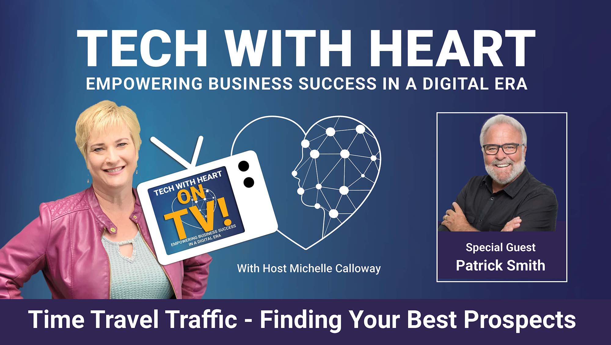 Time Travel Traffic - Finding Your Best Prospects - A Tech With Heart Interview with Patrick Smith