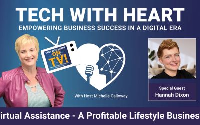 Virtual Assistance – A Profitable Lifestyle Business – A Tech With Heart Interview with Hannah Dixon