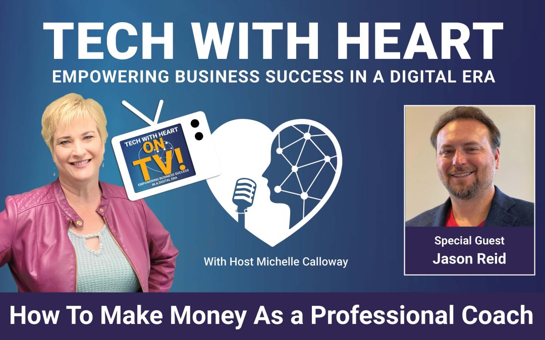 How To Make More Money As a Coach – A Tech With Heart Interview with Jason Reid