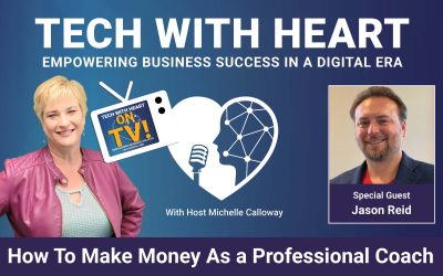 How To Make More Money As a Coach – A Tech With Heart Interview with Jason Reid