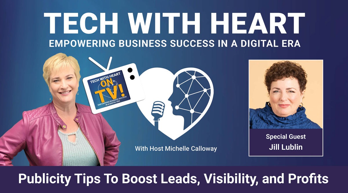 Publicity Tips to Boost Leads, Visibility, and Profits with Jill Lublin - Tech With Heart Interview
