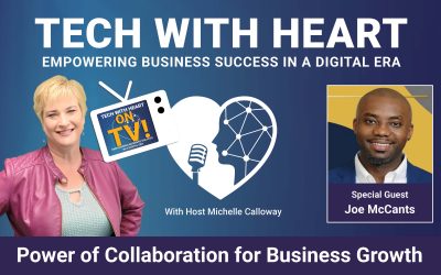 Power of Collaboration for Business Growth – A Tech With Heart Interview with Joe McCants