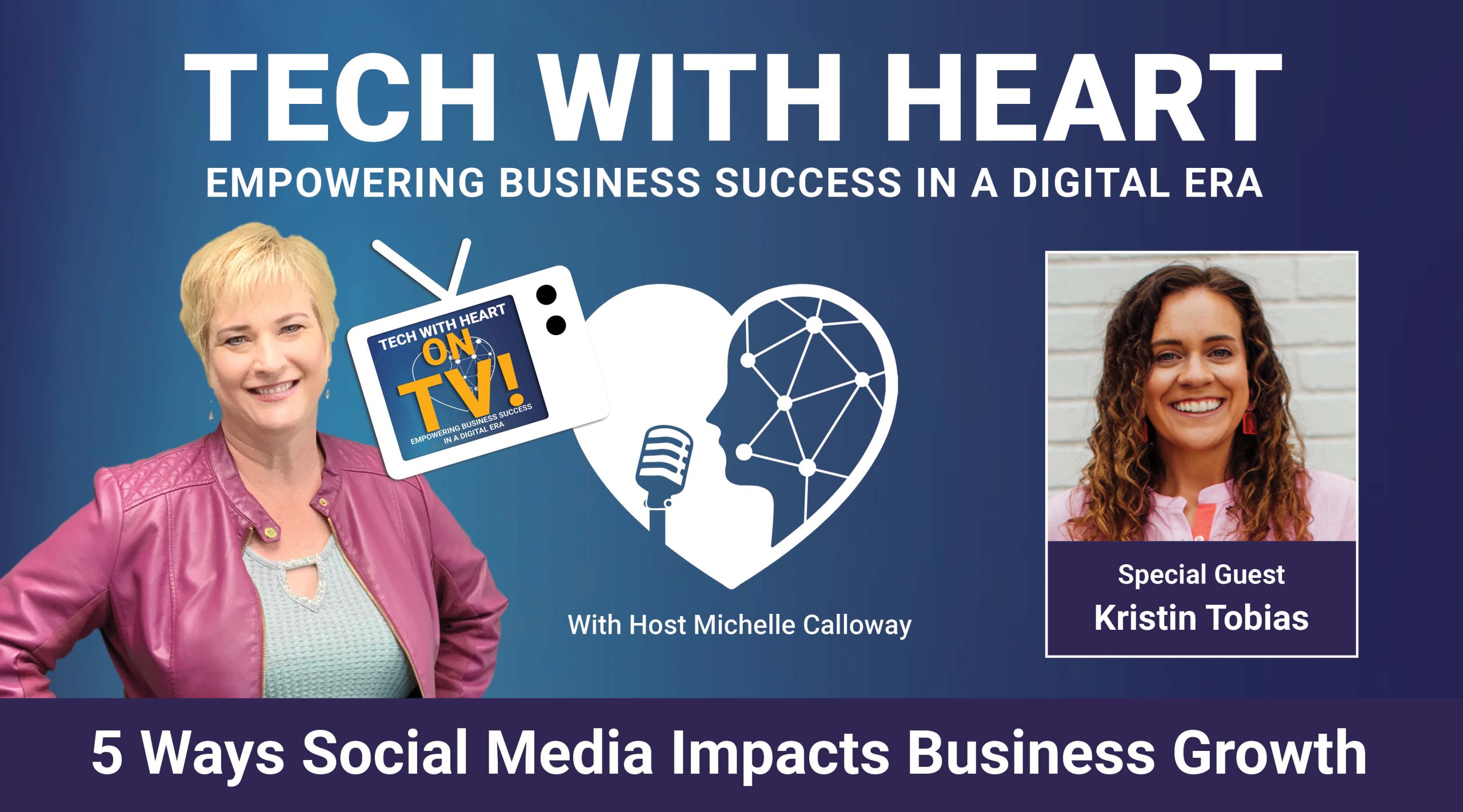 5 Ways Social Media Impact Business Growth - a Tech With Heart Interview with Kristin Tobias