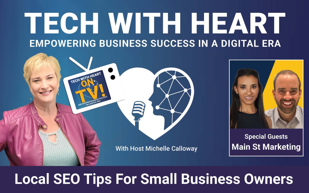 Local SEO Tips for Small Business Owners – A Tech With Heart Interview with Main Street Marketing