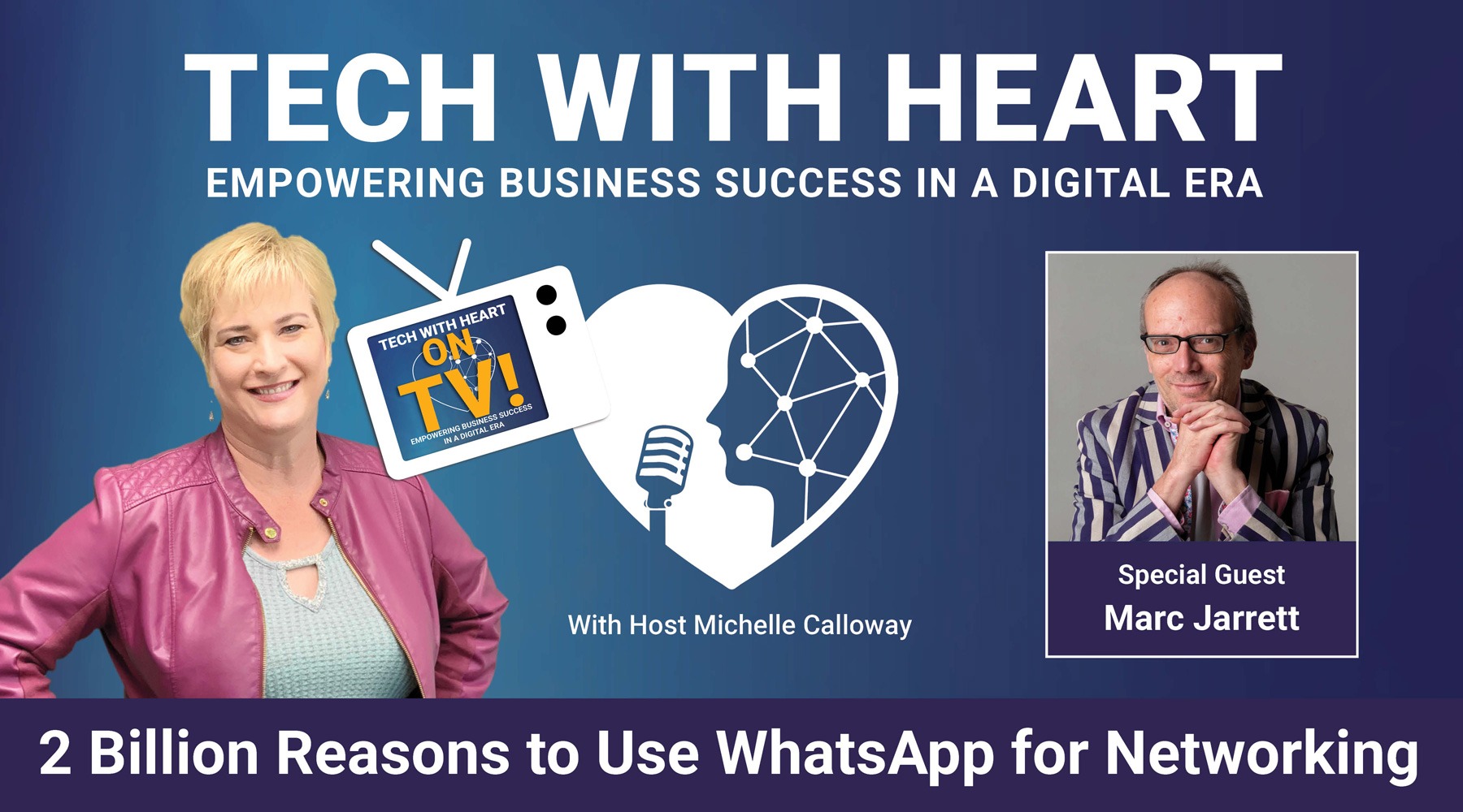 2 Billion Reasons To Use WhatsApp for Networking - A Tech With Heart Interview with Marc Jarrett