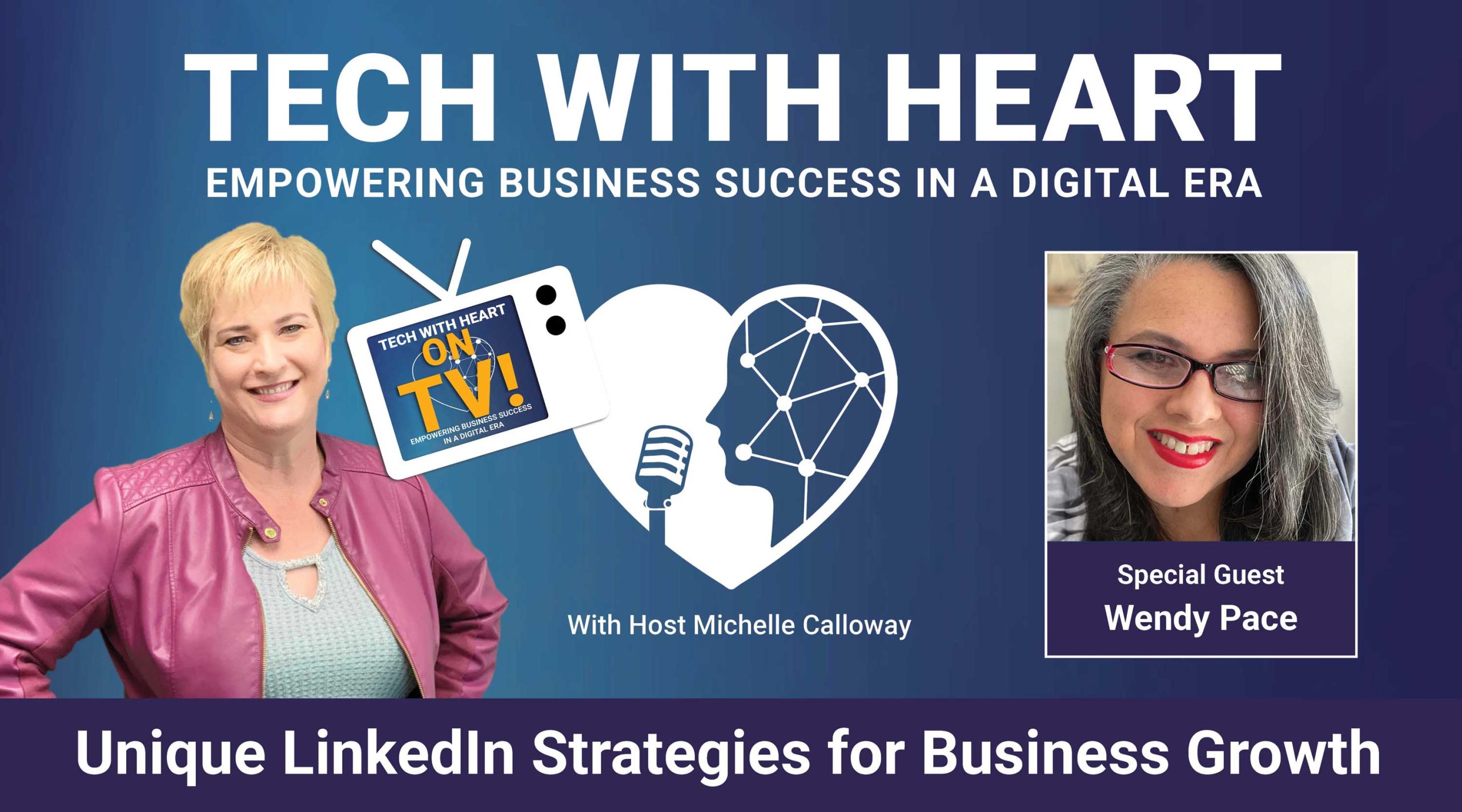 LinkedIn Strategies for Business Growth with Wendy Pace on the Tech With Heart Show