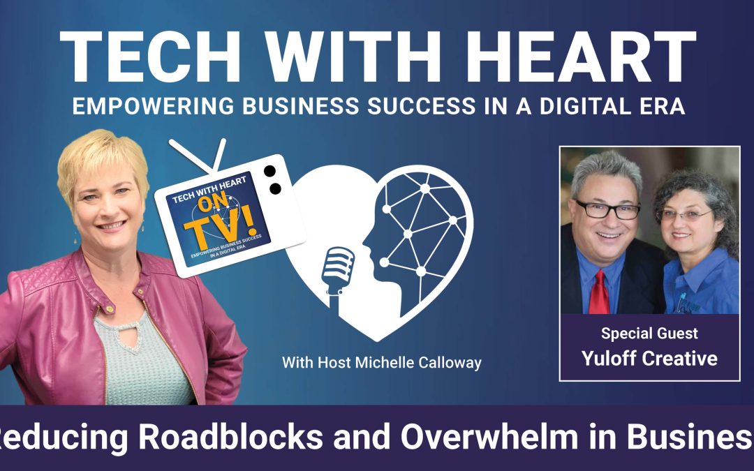 Reducing Roadblocks and Overwhelm in Business – A Tech With Heart Interview with Yuloff Creative