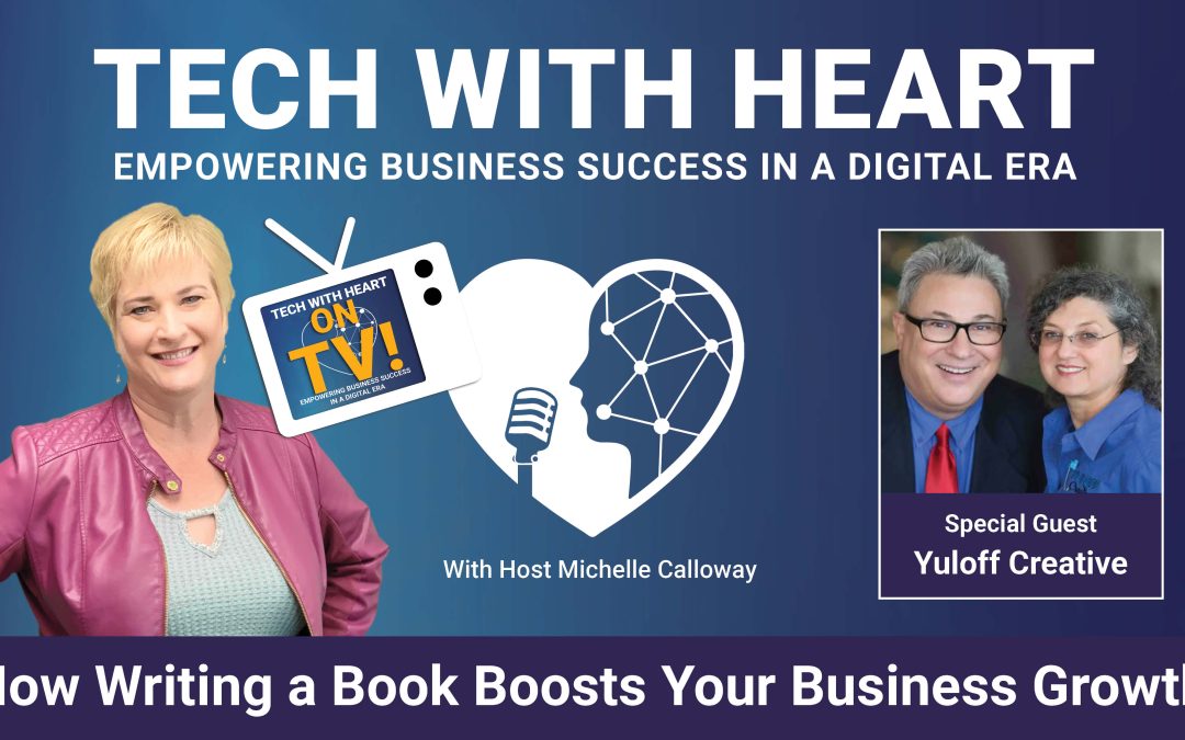 Writing a Book Boosts Business Growth – A Tech With Heart Interview with Yuloff Creative